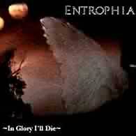 Entrophia : In Gloria I'll Die